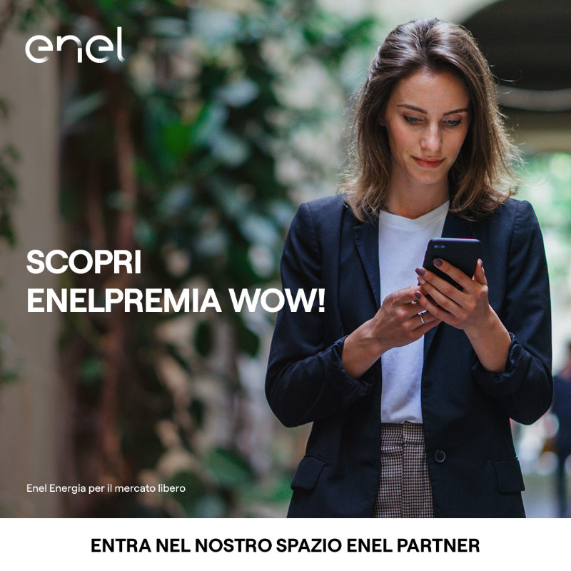 Conosci già il nostro programma ENELPREMIA WOW!? Vieni a trovarci nel nostro Spazio Enel Partner per saperne di più!