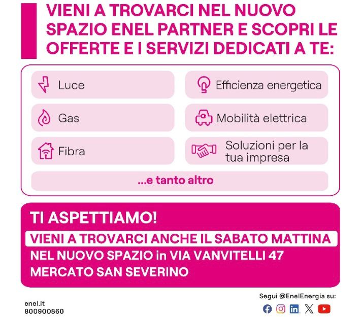 Vieni a trovarci nel nuovo spazio Enel partner e scopri le offerte e i servizi dedicati a te.  Ti aspettiamo! Vieni a trovarci anche il sabato mattina in via Vanvitelli 47 - Mercato San Severino 