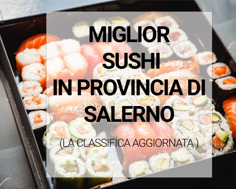 Miglior sushi in provincia di Salerno