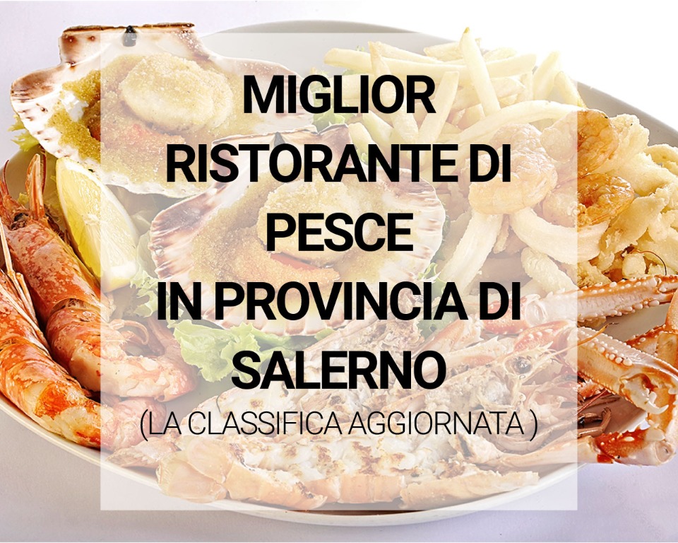 Migliori ristoranti di pesce a Salerno: la classifica aggiornata (settembre 2019)